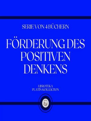 cover image of FÖRDERUNG DES POSITIVEN DENKENS (SERIE VON 4 BÜCHERN)